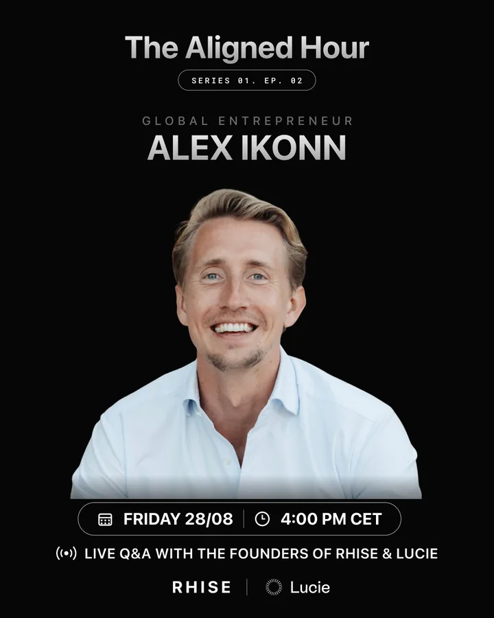 The Aligned Hour, Series 01 Episode 02: Alex Ikonn, global entrepreneur, in a live Q&A with the founders of RHISE and Lucie, Friday 28 August 2026 at 4:00 PM CET